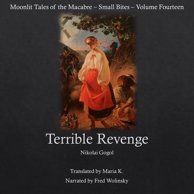 Terrible Revenge (Moonlit Tales of the Macabre - Small Bites Book 14) Audiobook, by 