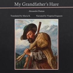 My Grandfathers Hare Audiobook, by Alexandre Dumas