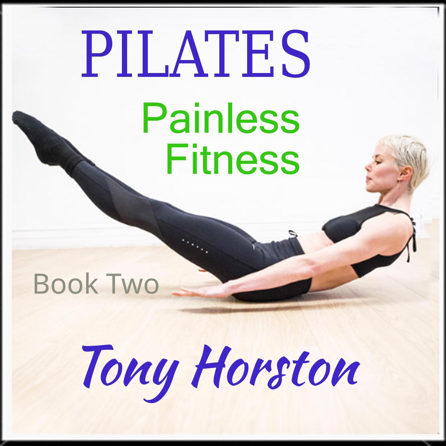 Pilates: Painless Fitness Audiobook, by Tony Horston