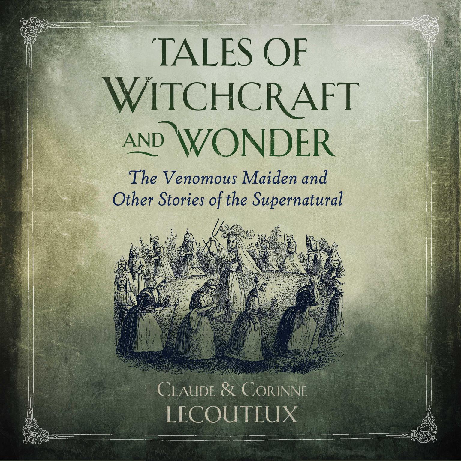 Tales of Witchcraft and Wonder: The Venomous Maiden and Other Stories of the Supernatural Audiobook, by Claude Lecouteux