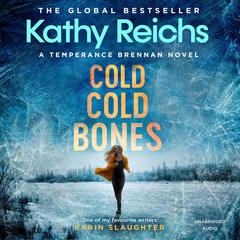 Cold, Cold Bones: Kathy Reichs has written her masterpiece (Michael Connelly) Audiobook, by Kathy Reichs