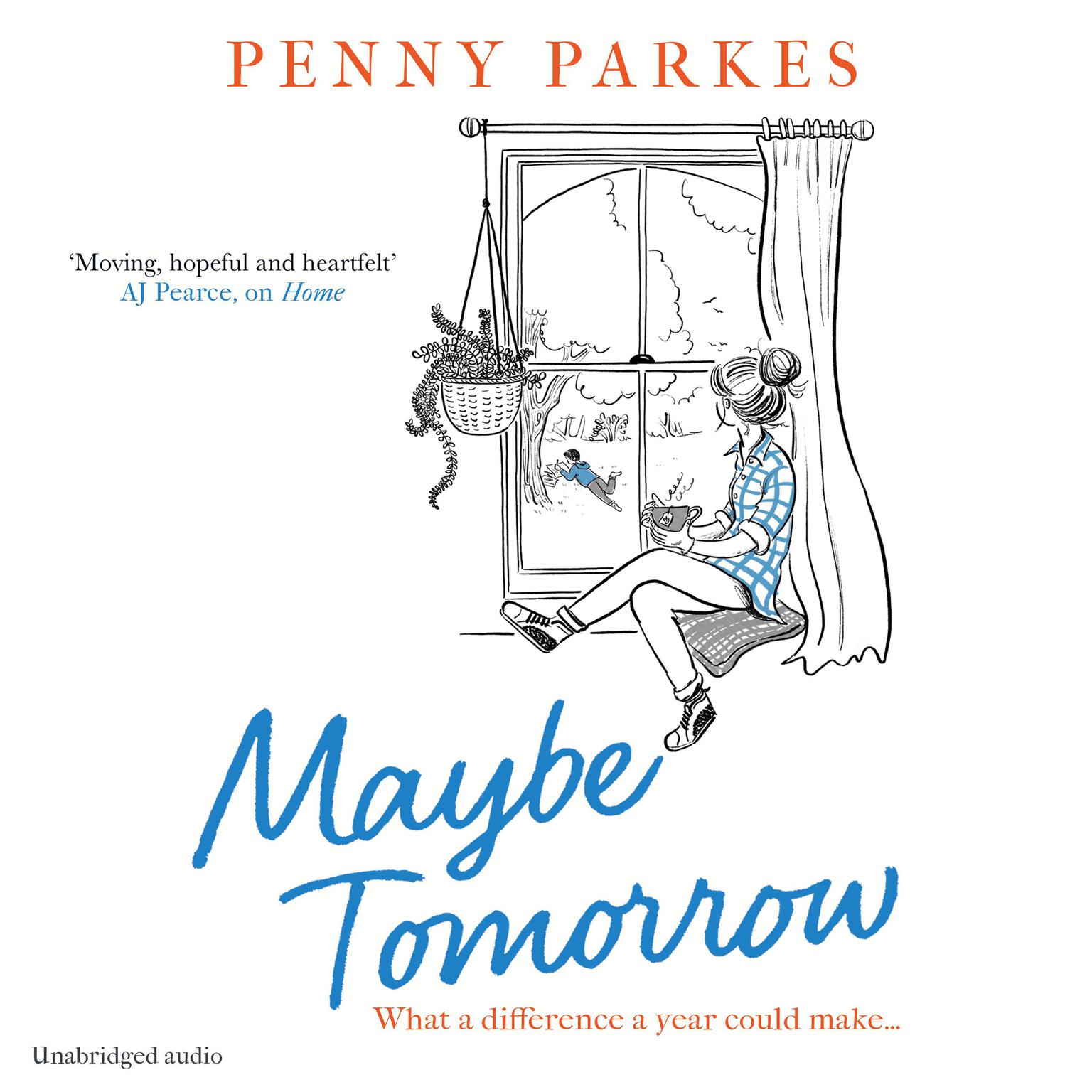 Maybe Tomorrow: As heartbreaking as it is uplifting - the new novel from the author of Home Audiobook, by Penny Parkes