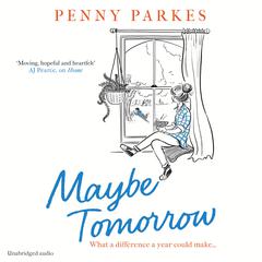 Maybe Tomorrow: 'As heartbreaking as it is uplifting' - the new novel from the author of Home Audiobook, by Penny Parkes