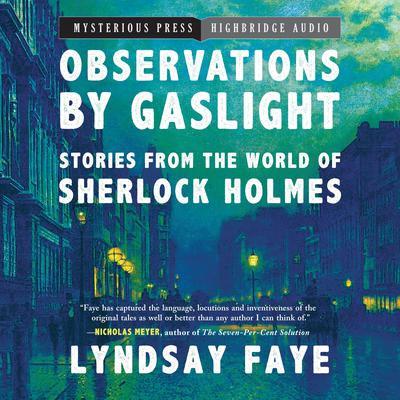 Observations by Gaslight: Stories from the World of Sherlock Holmes Audiobook, by Lyndsay Faye