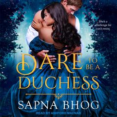 Dare to be a Duchess Audiobook, by Sapna Bhog