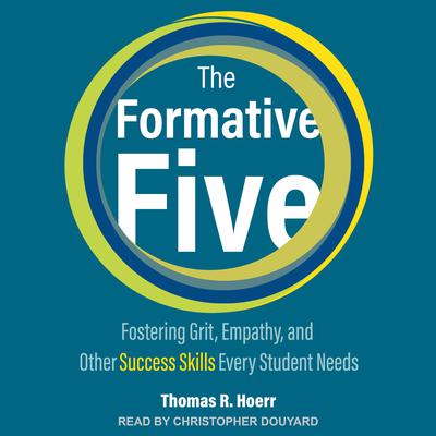 The Formative Five: Fostering Grit, Empathy, and Other Success Skills Every Student Needs Audiobook, by Thomas R. Hoerr