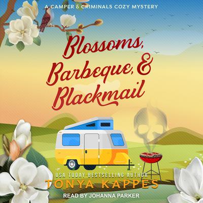 Blossoms, Barbeque, & Blackmail Audiobook, by Tonya Kappes