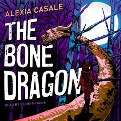 The Bone Dragon Audiobook, by Alexia Casale