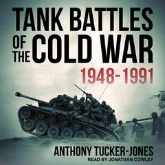 Tank Battles of the Cold War 1948-1991 Audiobook, by Anthony Tucker-Jones