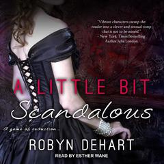 A Little Bit Scandalous Audiobook, by Robyn DeHart