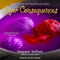 Dyer Consequences Audiobook, by Maggie Sefton