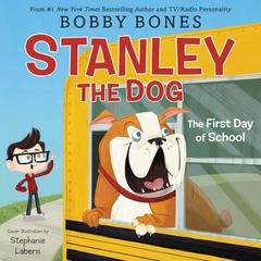 Stanley the Dog: The First Day of School Audiobook, by Bobby Bones