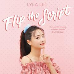 Flip the Script Audiobook, by Lyla Lee