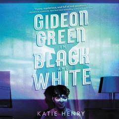 Gideon Green in Black and White Audiobook, by Katie Henry