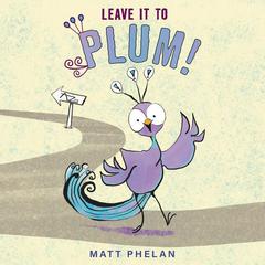 Leave It to Plum! Audiobook, by Matt Phelan