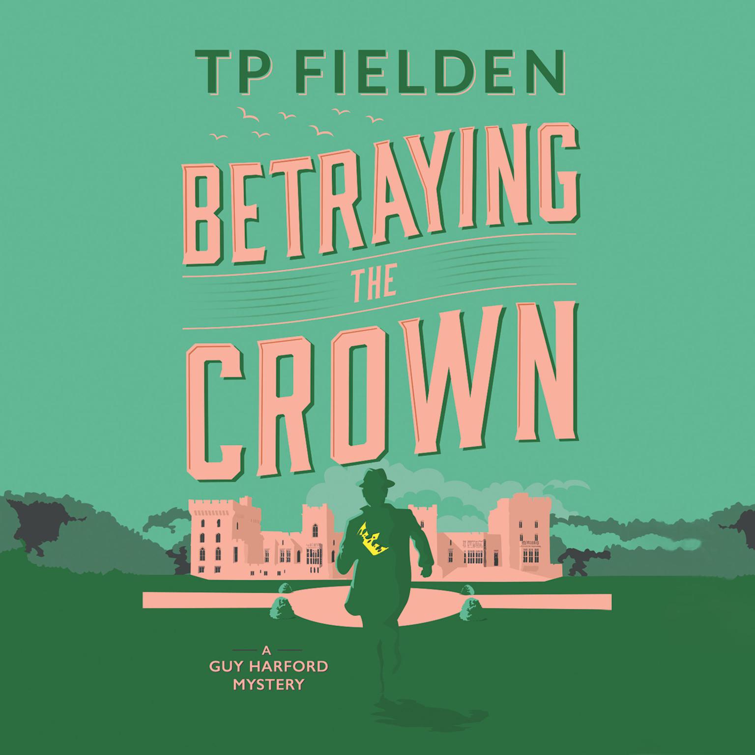 Betraying the Crown Audiobook, by TP Fielden