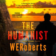 The Humanist - Audio Drama Audiobook, by William E. Roberts