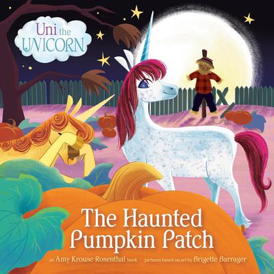Uni the Unicorn: The Haunted Pumpkin Patch Audiobook, by Amy  Krouse Rosenthal