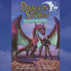 Dragon Storm #1: Tom and Ironskin Audiobook, by Alastair Chisholm