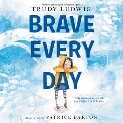 Brave Every Day Audiobook, by Trudy Ludwig