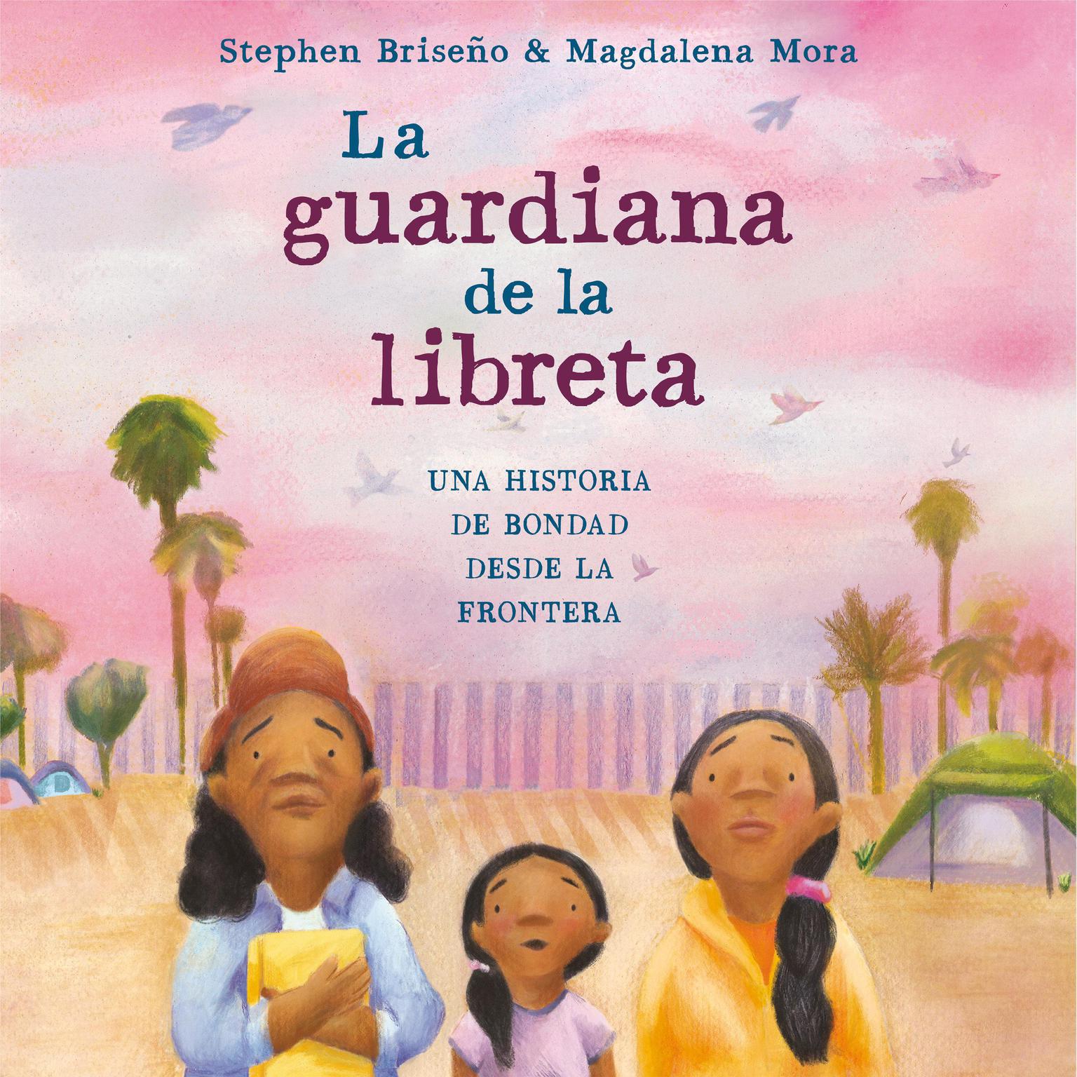 La guardiana de la libreta: Una historia de bondad desde la frontera Audiobook, by Stephen Briseño
