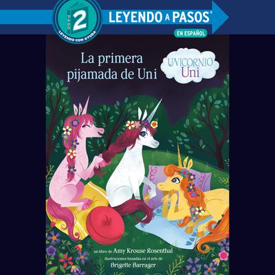 La primera pijamada de Uni (Unicornio uni)(Uni the Unicorn Unis First Sleepover Spanish Edition) Audiobook, by Amy  Krouse Rosenthal