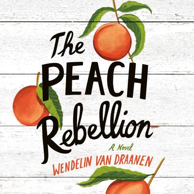 The Peach Rebellion Audiobook, by Wendelin Van Draanen