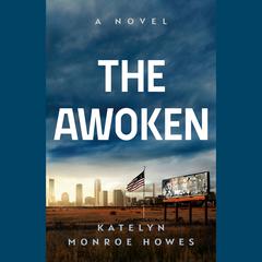 The Awoken: A Novel Audiobook, by Katelyn Monroe Howes
