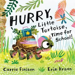 Hurry, Little Tortoise, Time for School! Audiobook, by Carrie Finison