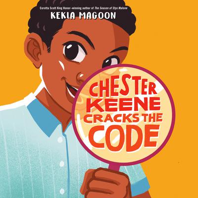 Chester Keene Cracks the Code Audiobook, by Kekla Magoon