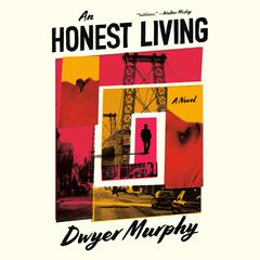 An Honest Living: A Novel Audiobook, by Dwyer Murphy