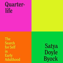 Quarterlife: The Search for Self in Early Adulthood Audiobook, by Satya Doyle Byock