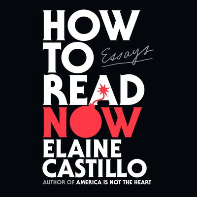 How to Read Now: Essays Audiobook, by Elaine Castillo