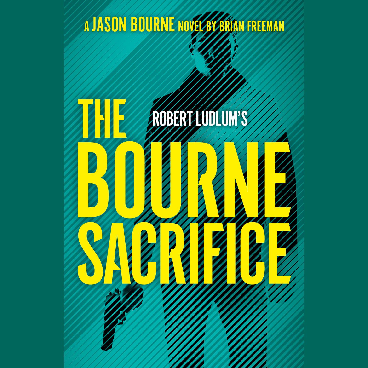 Robert Ludlums The Bourne Sacrifice Audiobook, by Brian Freeman
