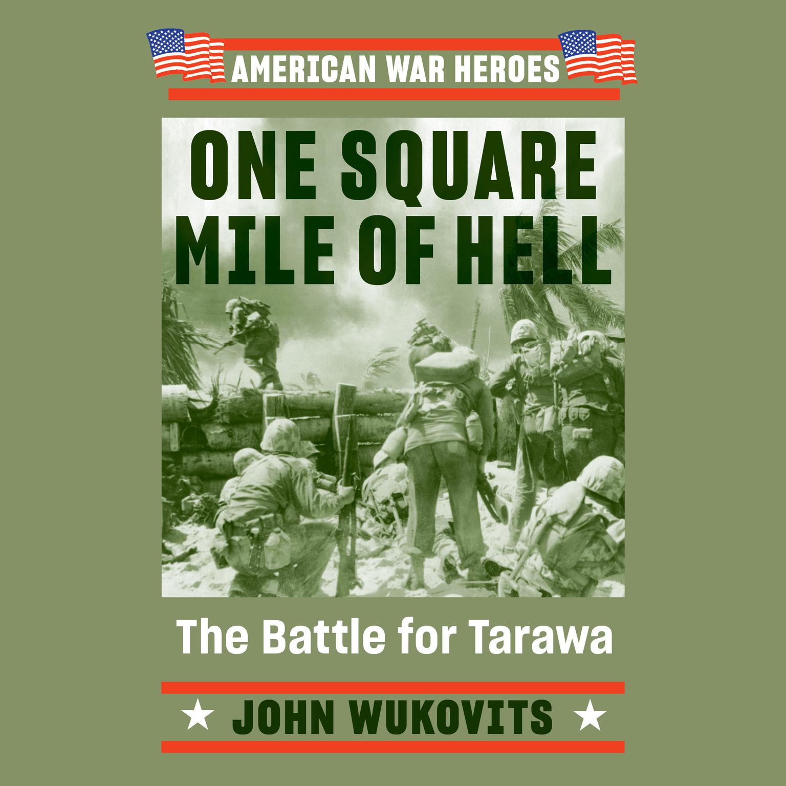 One Square Mile of Hell: The Battle for Tarawa Audiobook, by John Wukovits