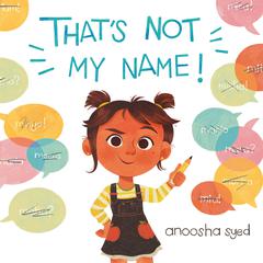 Thats Not My Name! Audiobook, by Anoosha Syed