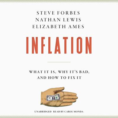 Inflation: What It Is, Why Its Bad, and How to Fix It Audiobook, by Steve Forbes