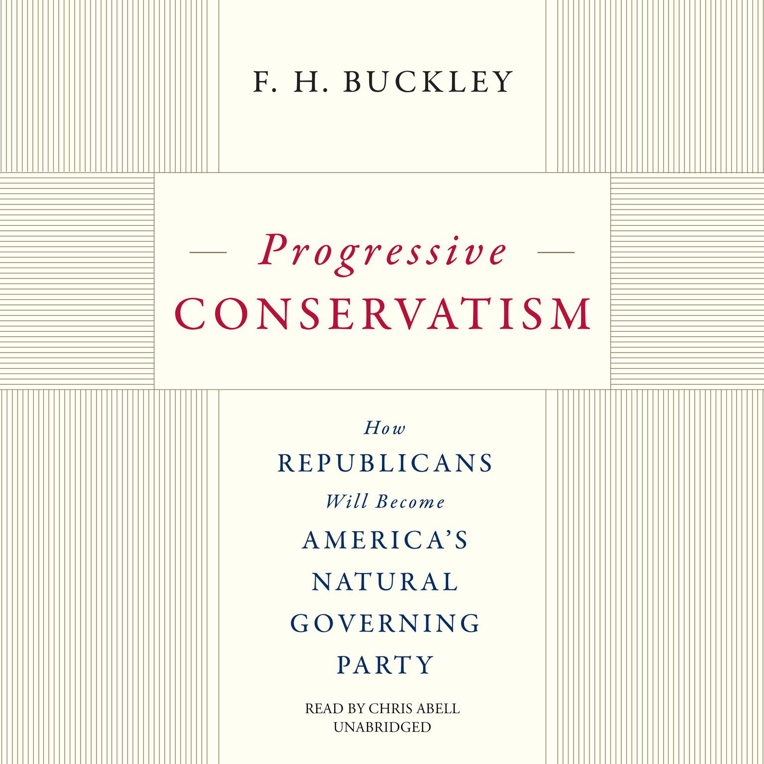 Progressive Conservatism: How Republicans Will Become Americas Natural Governing Party Audiobook, by F. H. Buckley