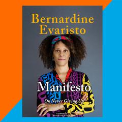 Manifesto: On Never Giving Up Audiobook, by Bernardine Evaristo