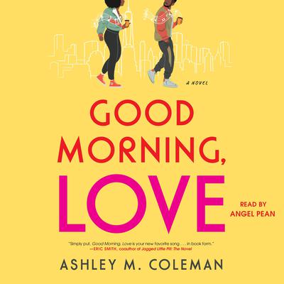 Good Morning, Love: A Novel Audiobook, by Ashley Coleman