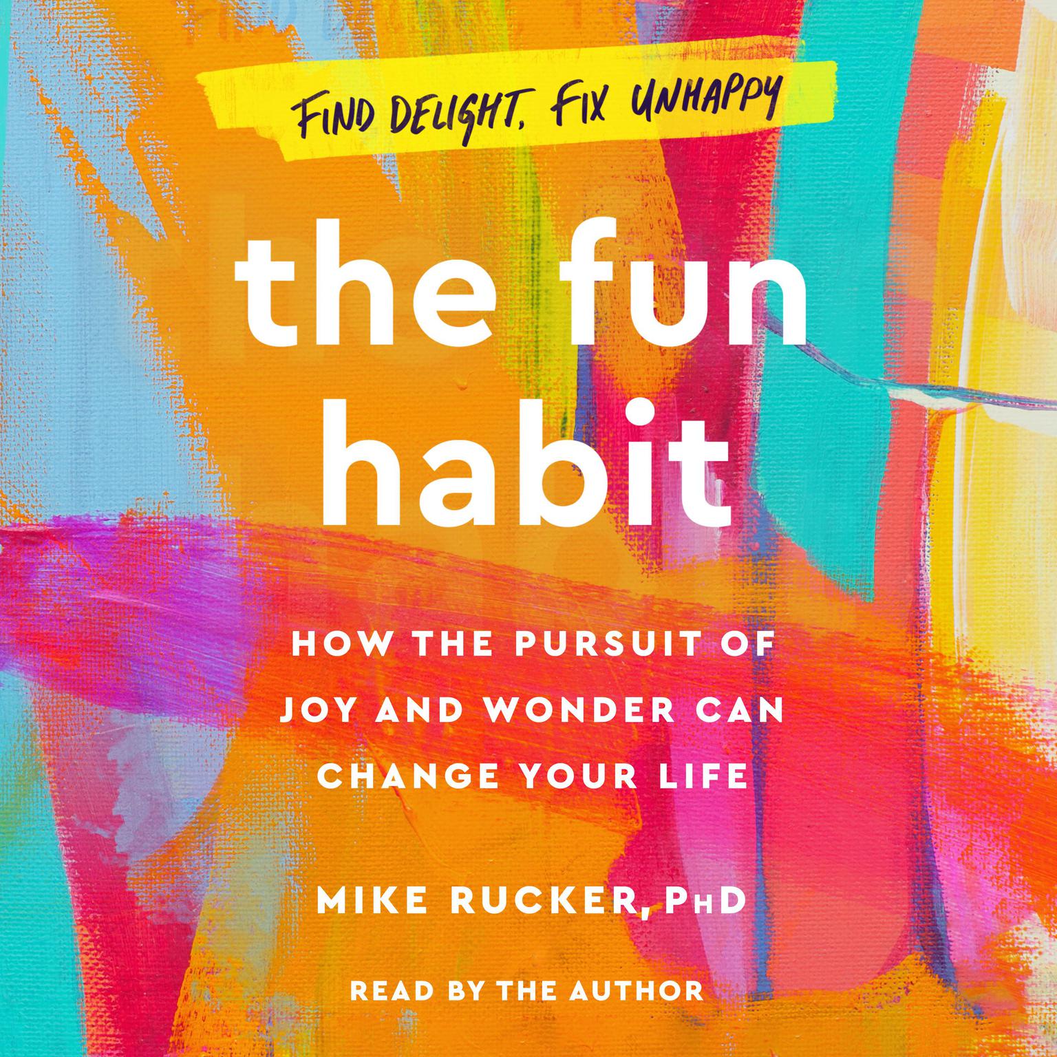 The Fun Habit: How the Pursuit of Joy and Wonder Can Change Your Life Audiobook, by Mike Rucker