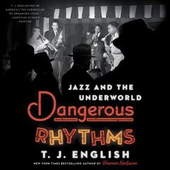 Dangerous Rhythms: Jazz and the Underworld Audiobook, by T. J. English