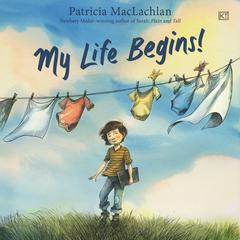 My Life Begins! Audiobook, by Patricia MacLachlan
