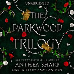The Darkwood Trilogy: A Complete YA Fairy Tale Fantasy Series Audiobook, by Anthea Sharp