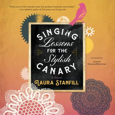Singing Lessons for the Stylish Canary Audiobook, by Laura Stanfill