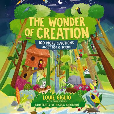 The Wonder of Creation: 100 More Devotions About God and Science Audiobook, by Louie Giglio