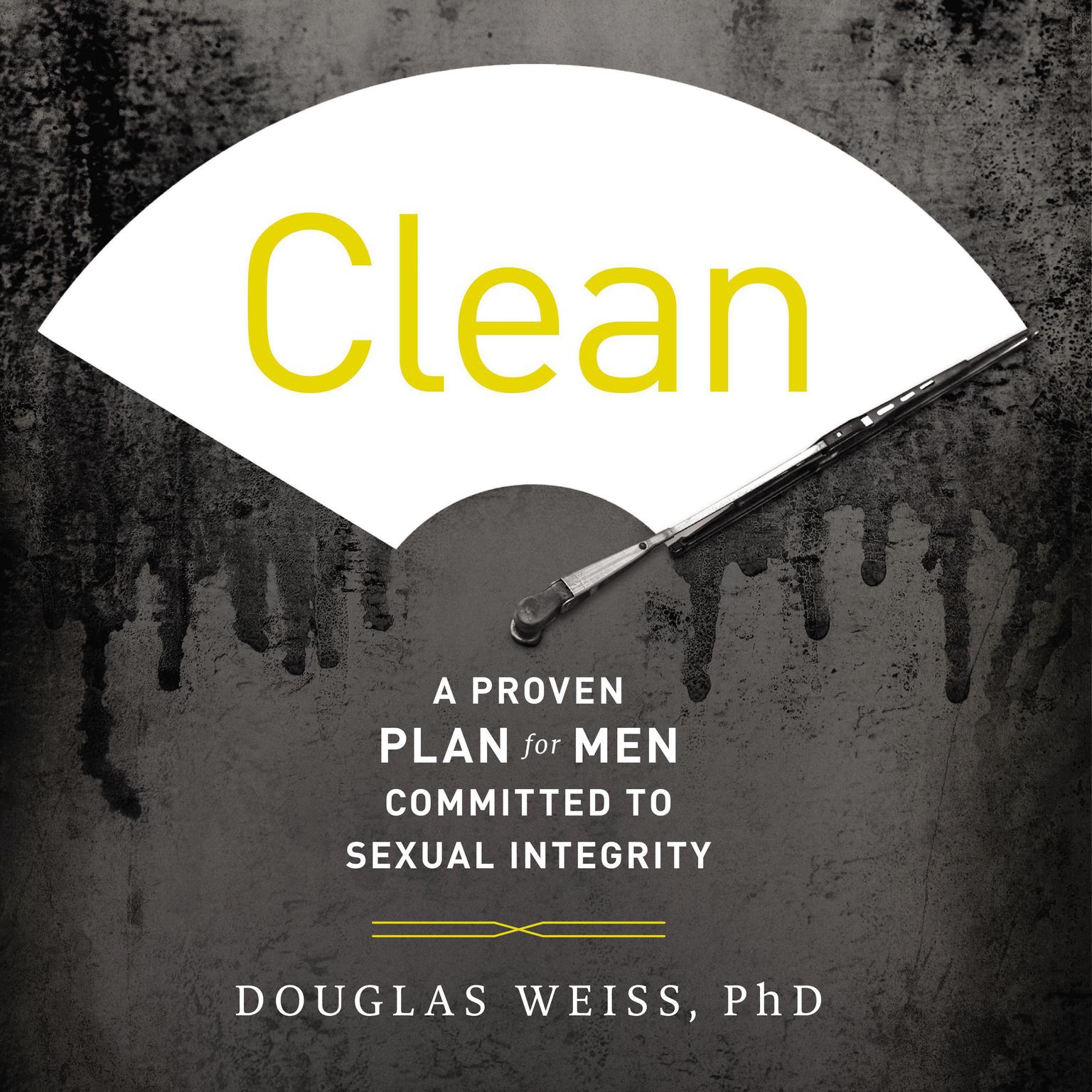 Clean: A Proven Plan for Men Committed to Sexual Integrity Audiobook, by Douglas Weiss