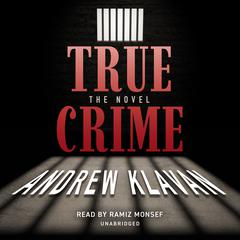 True Crime: The Novel Audiobook, by Andrew Klavan