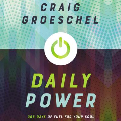 Daily Power: 365 Days of Fuel for Your Soul Audiobook, by Craig Groeschel