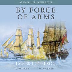 By Force of Arms Audiobook, by James L. Nelson